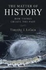 Timothy J Lecain, Timothy J. Lecain, Timothy J. (Montana State University) Lecain - Matter of History
