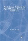 Mark E. Maruish, Maruish Mark E., E. Anne Nelson, Nelson E. Anne - Psychological Testing in the Age of Managed Behavioral Health Care