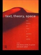 Kate Darian-Smith, Kate (University of Melbourne Darian-Smith, etc., Liz Gunner, Liz (both of University of London) Gunner, Sarah Nuttall... - Text, Theory, Space