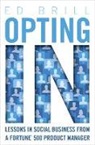 Ed Brill - Opting in: Lessons in Social Business from a Fortune 500 Product Manager
