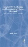 Mario Jacoby, Robert Weathers - Jungian Psychotherapy and Contemporary Infant Research