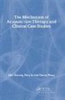 Lily Cheung, Lily (Chung San School of Acupuncture Cheung, Cheung Lily, Peng Li, Peng (Shanghai Medical University Li, Li Peng... - Mechanism of Acupuncture Therapy and Clinical Case Studies