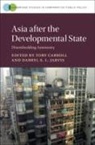 Toby Carroll, Toby (City University of Hong Kong) Jarvi Carroll, EDITED BY TOBY CARRO, Toby Carroll, Toby (City University of Hong Kong) Carroll, Darryl S. L. Jarvis - Asia After the Developmental State