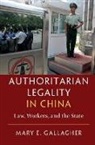 Mary Gallagher, Mary E. Gallagher, Mary E. (University of Michigan Gallagher, Mary Elizabeth Gallagher, Mary Elizabeth (University of Michigan Gallagher - Authoritarian Legality in China