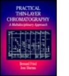 Bernard Fried, Bernard (Lafayette College Fried, Fried Bernard, Ilkka Ojanpera, Joseph Sherma, Joseph (Lafayette College Sherma... - Practical Thin-Layer Chromatography