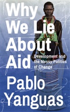 Pablo Yanguas - Why We Lie About Aid