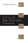 Howard Marshall, Howard (Author) Marshall, I. Howard Marshall - A Concise New Testament Theology
