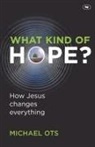 Michael Ots, Michael (Author) Ots - What Kind of Hope?