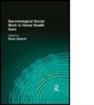 Rose Dobrof, Dobrof Rose, Rose Dobrof - Gerontological Social Work in Home Health Care