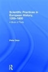 Peter Dear, Peter (Cornell University Dear, Dear Peter, Dear Peter - Scientific Practices in European History, 1200-1800