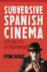 Noble Fiona Noble, Dr Fiona Noble, Dr Fiona (Durham University Noble, Fiona Noble, Noble Fiona - Subversive Spanish Cinema