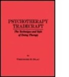 Theodore H. Blau - Psychotherapy Tradecraft: The Technique And Style Of Doing