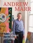 Andrew Marr, Marr Andrew - A Short Book About Painting