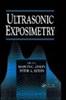 P.A. Lewin, Peter A. Lewin, Peter A. (Drexel University) Lewin, Kai E. Thomenius, Marvin C. Ziskin, Ziskin Marvin C.... - Ultrasonic Exposimetry