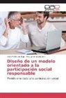 Fco Javier Espinoza V, Fco. Javier Espinoza V., Clar Molina Verdugo, Clara Molina Verdugo - Diseño de un modelo orientado a la participación social responsable