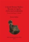 Davide Delfino - L'etá del Bronzo Media e Recente in Liguria (Italia nord occidentale)