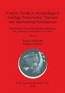 &amp; Caliniuc, ¿Tefan Caliniuc, Stefan Caliniuc, Mustea&amp;, Sergiu Mustea¿¿, Sergiu Musteata - Current Trends in Archaeological Heritage Preservation