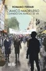 Romano Ferrari - L'amico madrileño. Cuando un amigo se va