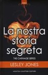 Lesley Jones - La nostra storia segreta. Carnage series