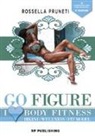 Rossella Pruneti - Go Figure. I Love Body Fitness. Bikini Wellness Fit Model