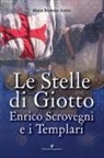 Maria Beatrice Autizi - Le stelle di Giotto. Enrico Scrovegni e i Templari