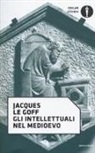 Jacques Le Goff - Gli intellettuali nel Medioevo