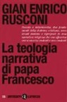 Gian Enrico Rusconi - La teologia narrativa di papa Francesco