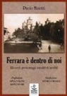Paolo Maietti - Ferrara è dentro di noi. Ricordi, personaggi, aneddoti inediti