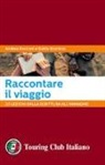Andrea Bocconi, Guido Bosticco - Raccontare il viaggio. 30 lezioni dalla scrittura all'immagine