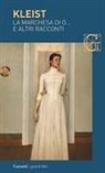 Heinrich von Kleist - La marchesa di O... e altri racconti