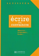Gérard Vigner - Activités écrire pour convaincre, cahier