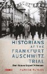 Mathew Turner, Turner Mathew, Turner Matthew - Historians at the Frankfurt Auschwitz Trial