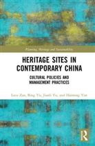 Haiming Yan, Bing Yu, Janli Yu, Jianli Yu, Luca Zan, Luca (University of Bologna Zan... - Heritage Sites in Contemporary China