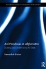 Nematullah Bizhan, Nematullah (Australian National University Bizhan, Nematullah (University of Oxford) Bizhan - Aid Paradoxes in Afghanistan