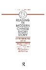 Marston Anderson, Cyril Birch, Yi-Tsi Mei Feuerwerker, Robert E. Hegel, Theodore Huters, Leo Ou-fan Lee - Reading the Modern Chinese Short Story