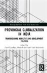 Carol (Indira Gandhi Centre of Atomic Res Upadhya, Carol Rutten Upadhya, Leah Koskimaki, Mario Rutten, Rutten Mario, Carol Upadhya... - Provincial Globalization in India