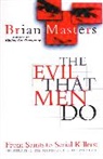 Brian Masters, Masters Brian - The Evil That Men Do