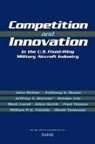 John Birkler, Anthony G Bower, Anthony G. Bower, Jeffrey A. Drezner, Gordon Lee, Mark Lorell... - Competition and Innovation in the U.S. Fixed-Wing Military Aircraft Industry