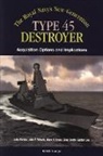 Mark V. Arena, John Birkler, Gordon Lee, John F. Schank, Giles K. Smith - The Royals Navy's New Generation Type 45 Destroyer Acquisition Options and Implications