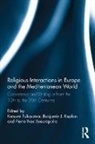 Katsumi (University of Tokyo Fukasawa, Benjamin J. Kaplan, Pierre-Yves Beaurepaire, Katsumi Fukasawa, Benjamin J. Kaplan, Kaplan Benjamin J. - Religious Interactions in Europe and the Mediterranean World