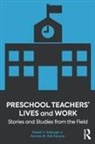 Robert V Bullough, Robert V. Bullough, Robert V. Hall-Kenyon Bullough, Robert V. Bullough Jr., Robert V. Hall-Kenyon Bullough Jr., Kendra M Hall-Kenyon... - Preschool Teachers'' Lives and Work