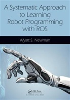 Wyatt Newman, Wyatt (Case Western Reserve University Newman, Wyatt S. Newman, Newman Wyatt - Systematic Approach to Learning Robot Programming With Ros