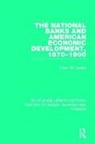 Helen Hill Updike - National Banks and American Economic Development, 1870-1900