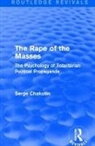Serge Chakotin, Chakotin Serge - Routledge Revivals: The Rape of the Masses (1940)