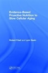 Robert Fried, Robert (City University of New York-Hunter Fried, Robert (City University of New York-Hunter College) Fried, Fried Robert, Lynn Nezin, Lynn (FCB Health) Nezin - Evidence-Based Proactive Nutrition to Slow Cellular Aging