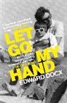 Edward Docx, Docx Edward - Let Go My Hand