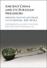 Wei Cao, Cao Wei, Katheryn M. Linduff, Katheryn M. (University of Pittsburgh) Linduff, Katheryn M. (University of Pittsburgh) Su Linduff, Linduff Katheryn M.... - Ancient China and Its Eurasian Neighbors