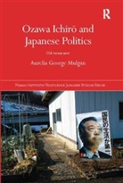 Aurelia George Mulgan, Aurelia George (University of New South Wa Mulgan, Aurelia George (University of New South Wales Mulgan, Mulgan Aurelia George - Ozawa Ichiro and Japanese Politics