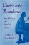 Jeffrey Kallberg - Chopin at the Boundaries