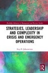 Stig Johannessen, Stig O. Johannessen - Strategies, Leadership and Complexity in Crisis and Emergency